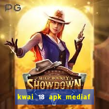 kwai 18 apk mediaf  re